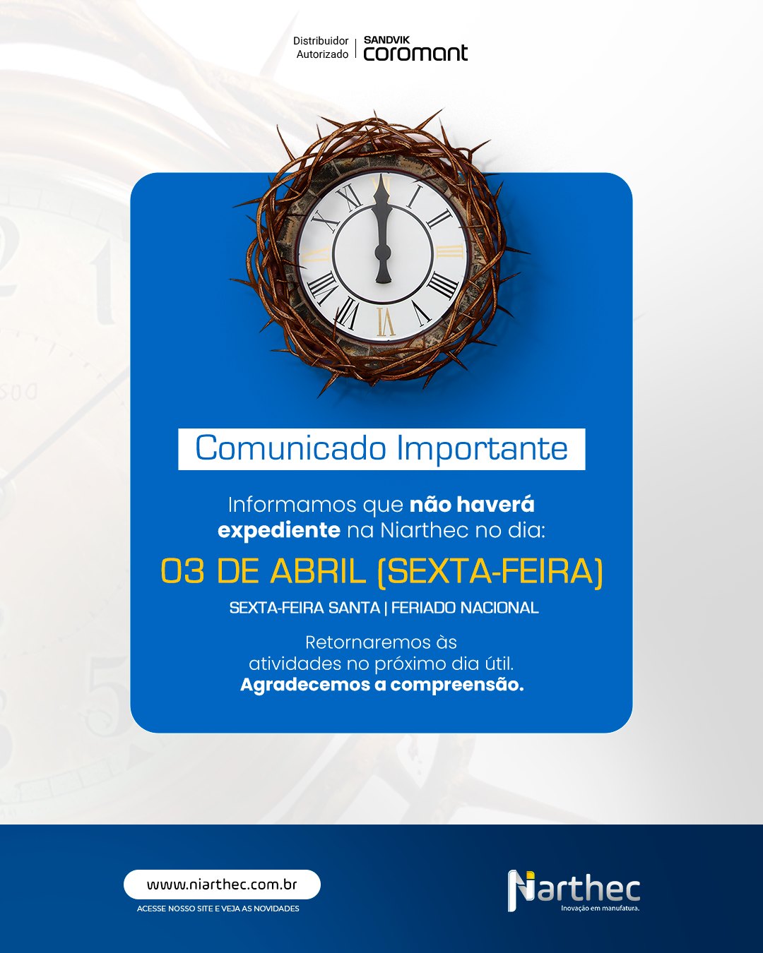 Informamos que, em razão do feriado nacional de Sexta-feira Santa (03/04), não haverá expediente na Niarthec.
Retornaremos normalmente no próximo dia útil.
Agradecemos a compreensão e desejamos a todos um momento de reflexão e tranquilidade.
#Comunicado
#Feriado
#SextaFeiraSanta
#Industria
#Niarthec